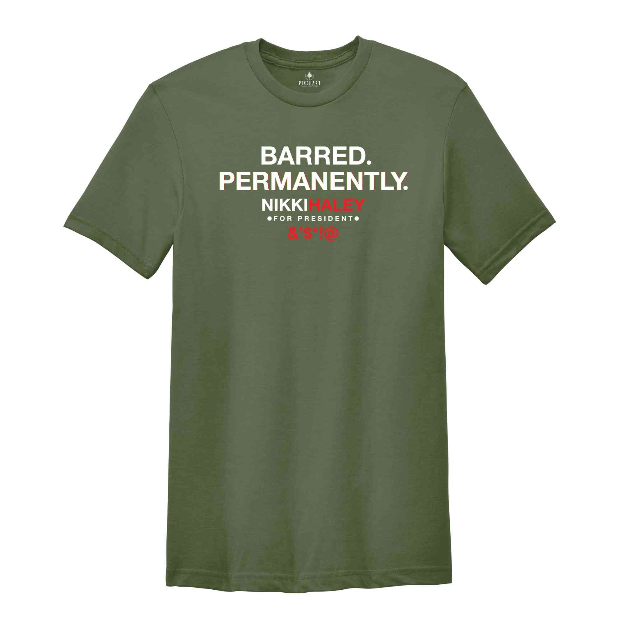 Barred Permanently Nikki Haley Shirt, Political Shirt, Nikki Haley Tshirt, Trump Shirt, Political Trump Shirt, Conspiracy Shirt