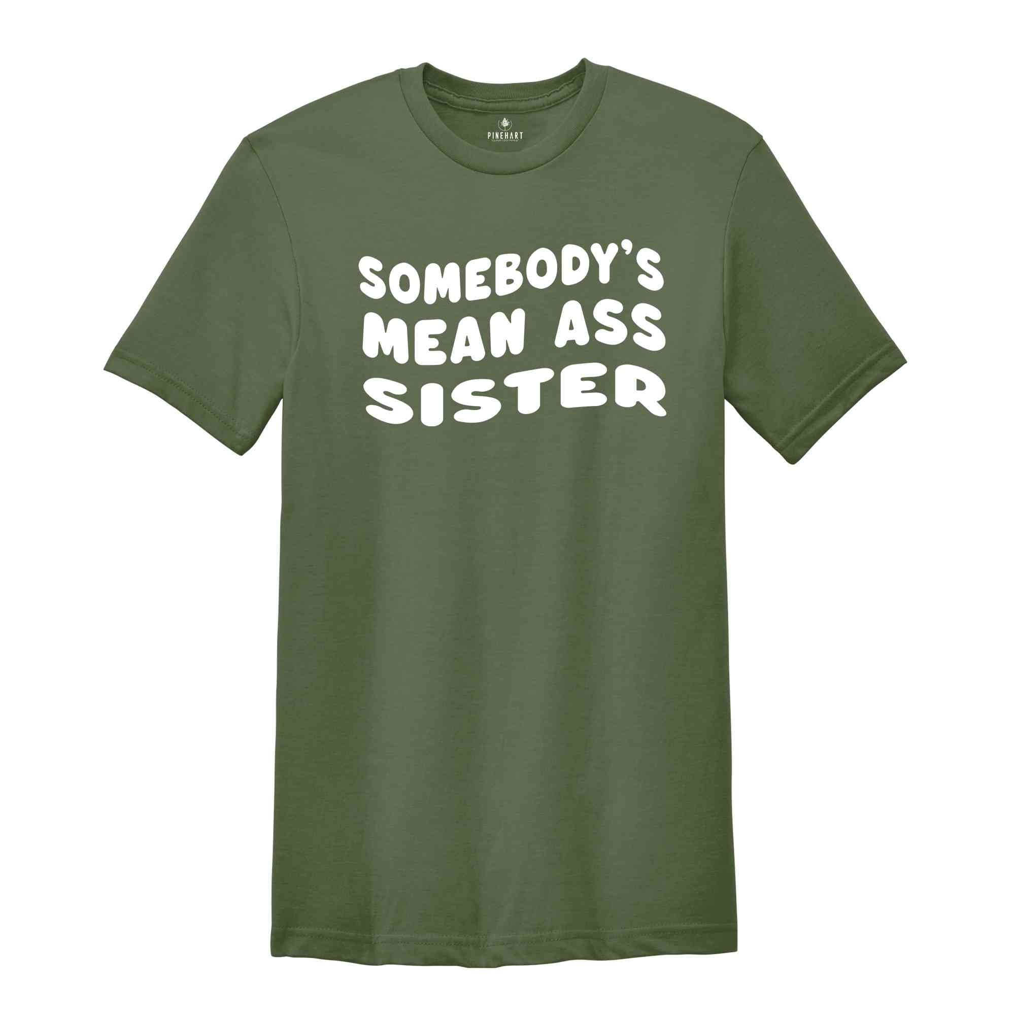 Somebody's Mean Ass Sister Shirt, Self Love Club Shirt, Promoted to Big Sister Shirt, Funny Gift For Sister, Baby Reveal Shirt