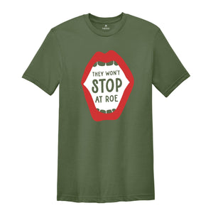 They Won't Stop at Roe Shirt, Feminist Women's Rights Tee, Abortion Keep Abortion Safe Shirt, My Body My Choice, Abortion Rights Outfit