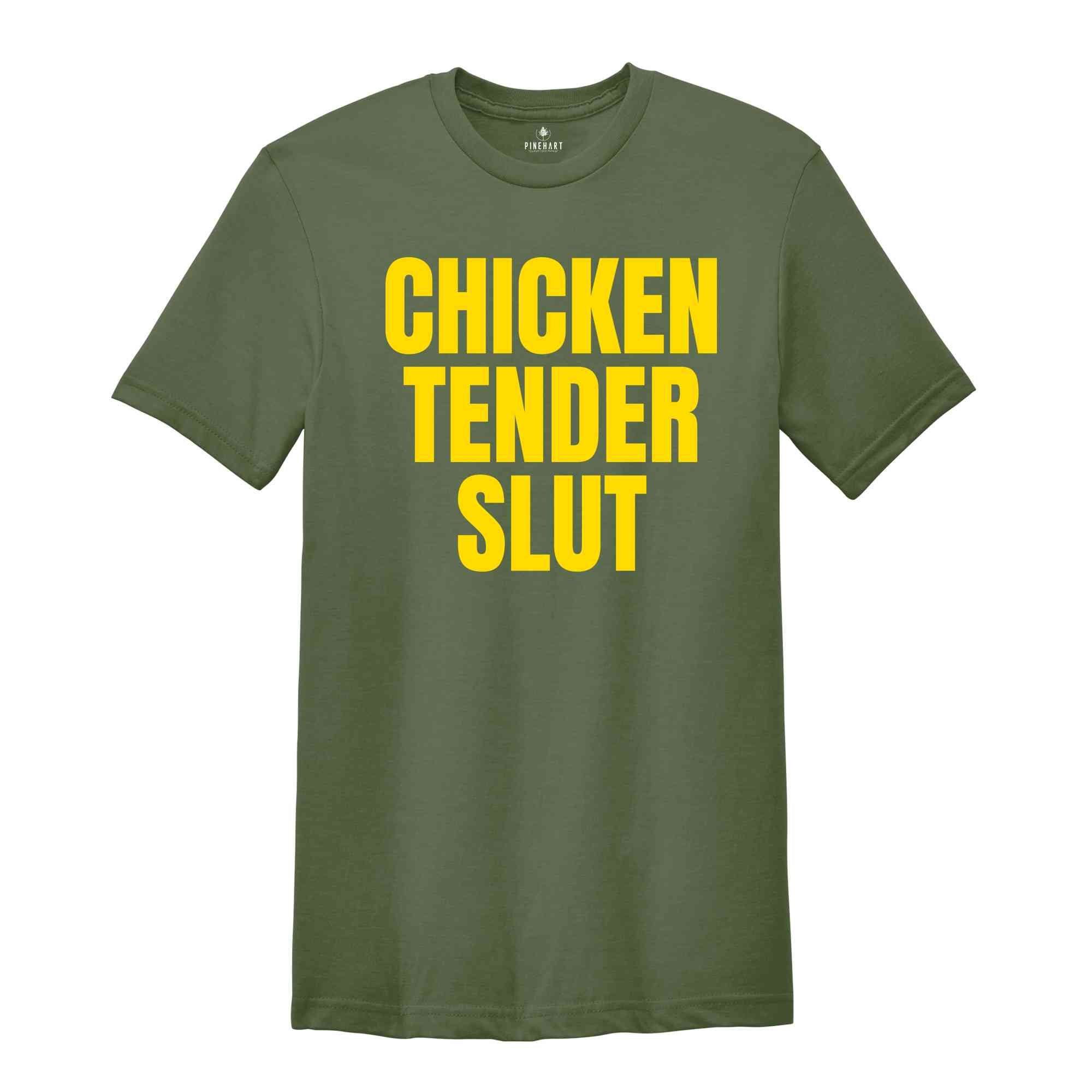 Chicken Tender Slut Shirt, Funny Shirts, Funny Sarcastic Shirts, Humorous Shirt, Gift For Friend, Funny Gifts