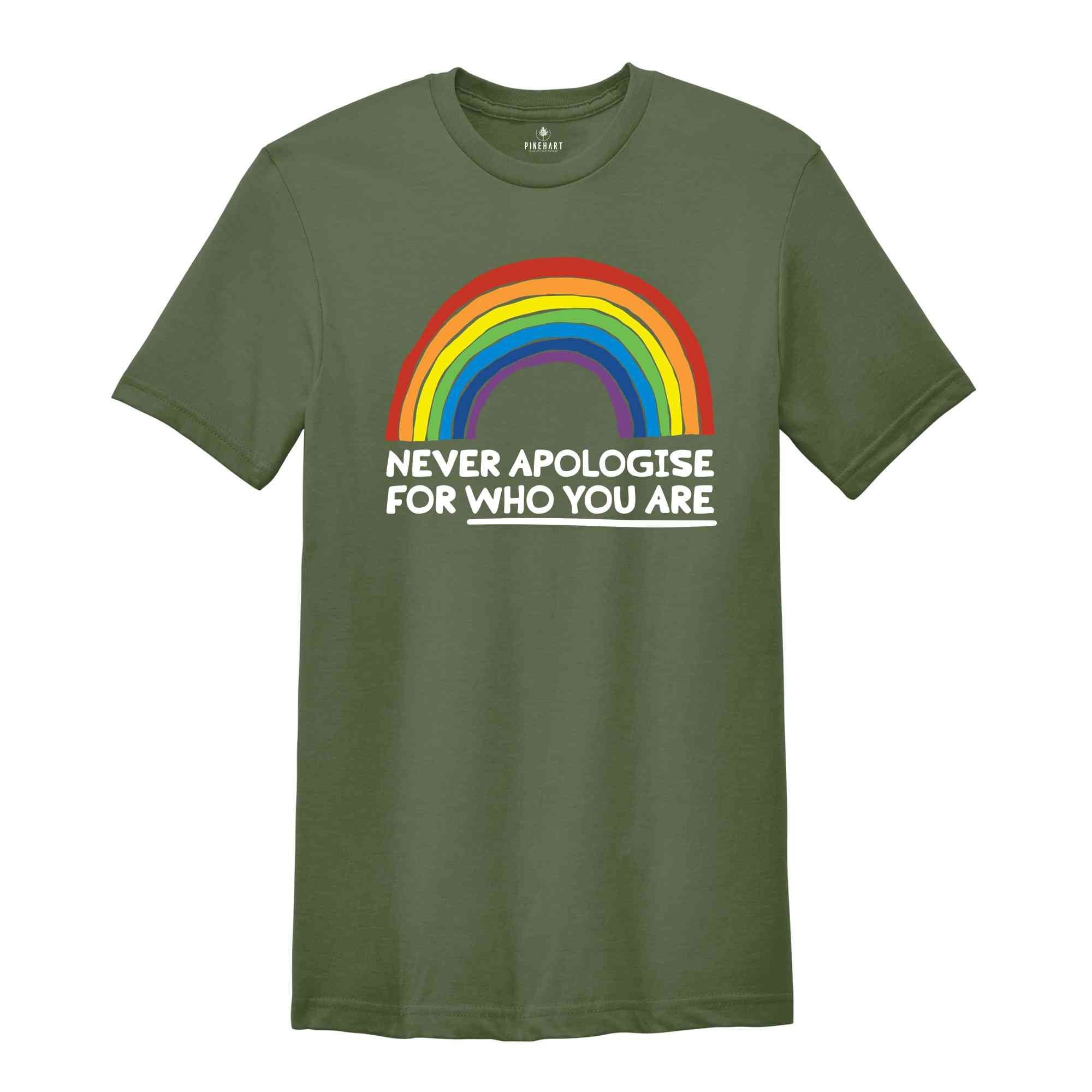 Never Apologise For Who You Are Shirt, Equality Shirt, Human Rights Shirt, Pride Ally Shirt, Pride Month Shirt, LGBTQ Gift Tee