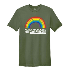 Never Apologise For Who You Are Shirt, Equality Shirt, Human Rights Shirt, Pride Ally Shirt, Pride Month Shirt, LGBTQ Gift Tee