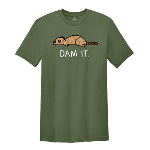 Dam It Shirt, Funny Beaver Shirt, Beaver Tee, Cute Animal, Sarcastic Sassy Tee, Funny Animal T-Shirt, Funny Beaver Tee