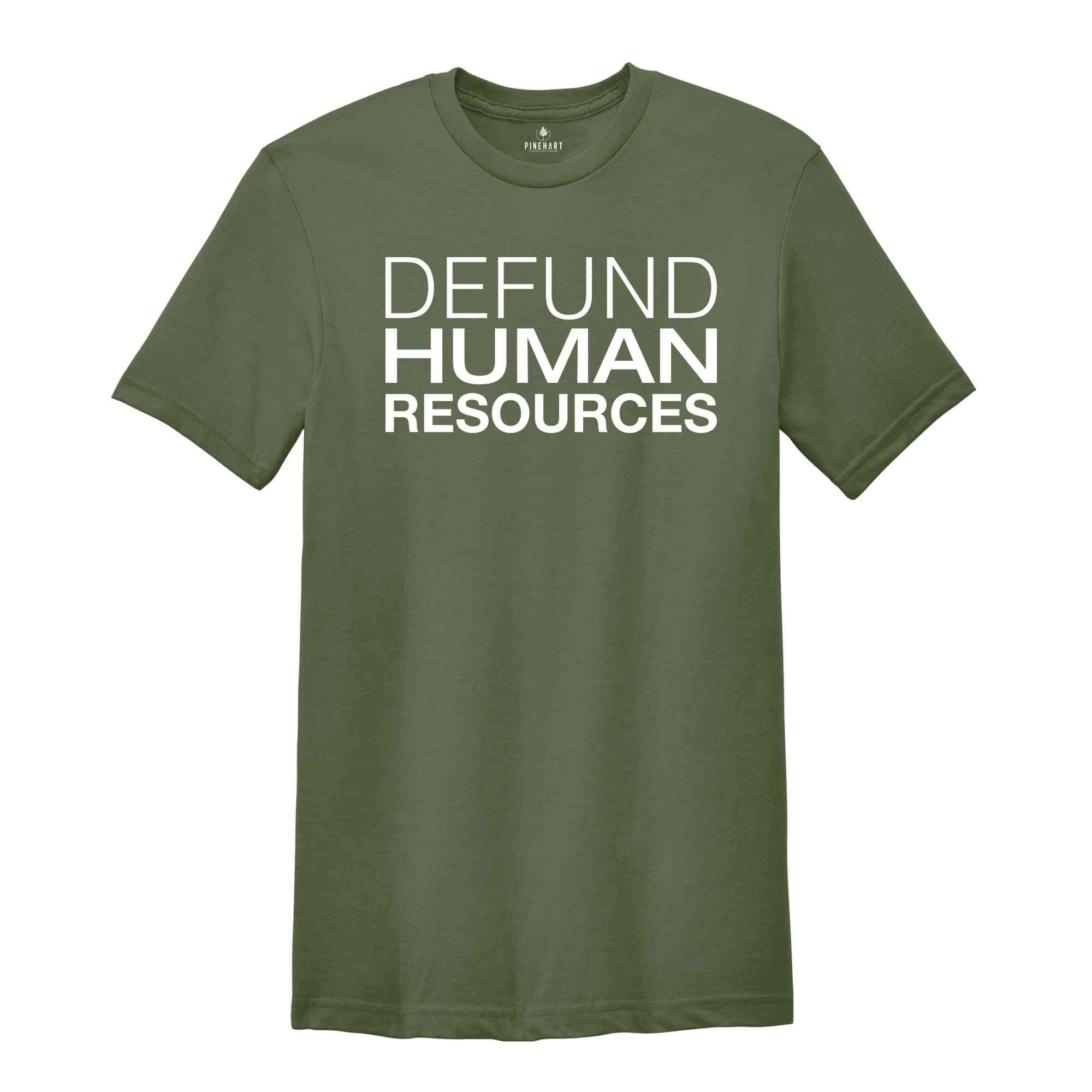 Defund Human Resources Shirt, Human Resources Tee, Sarcastic Shirts, Human Rights Shirts, Funny Meme Shirts