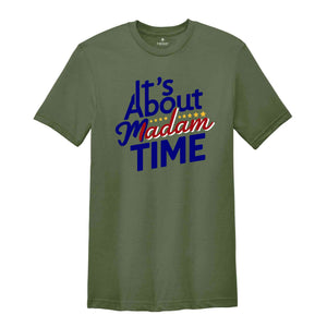 It's About Madam Time Shirt, Kamala Harris Shirt, 2024 Election Shirt, Gift for Democrat, Vote Kamala Shirt, Madam President Shirt