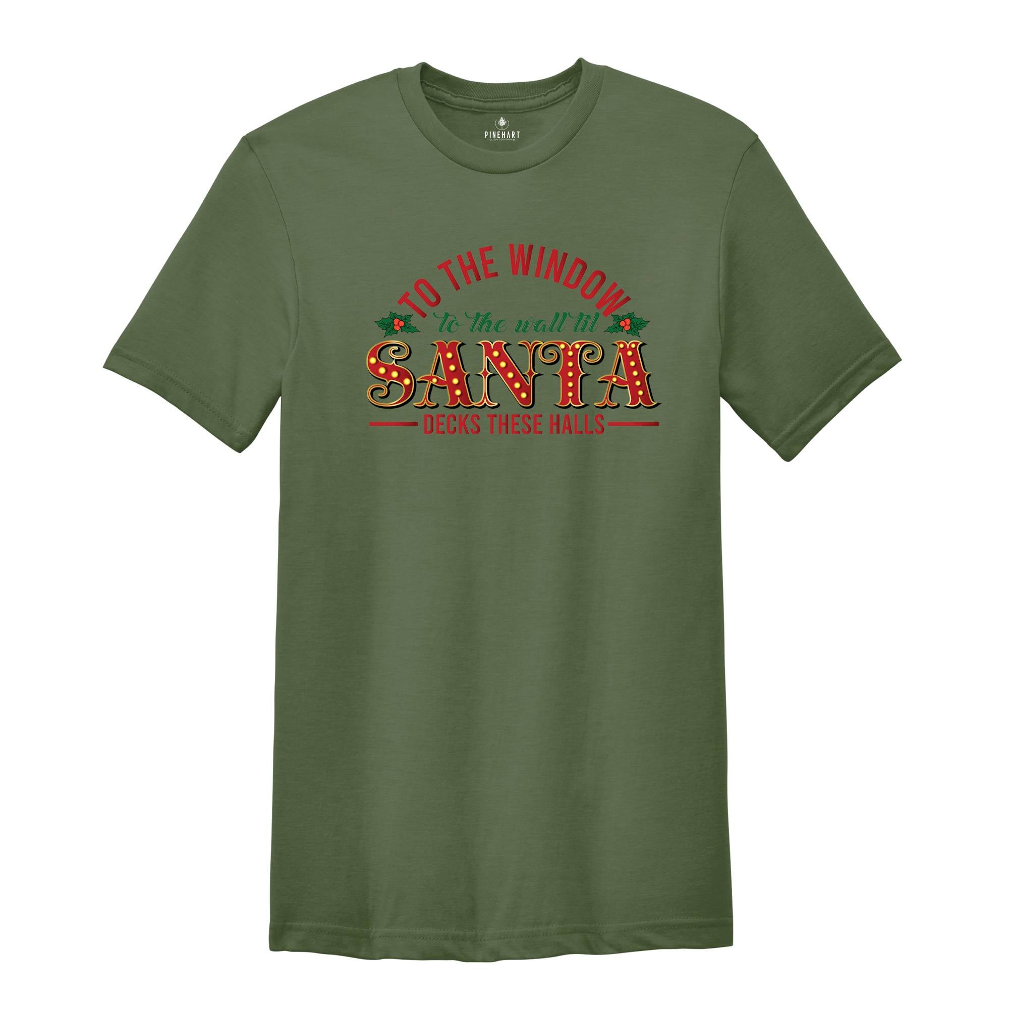 To The Window to The Wall Til Santa Shirt, Deck These Halls Shirt, Funny Santa Shirt, Family Christmas, Santa Sweatshirt