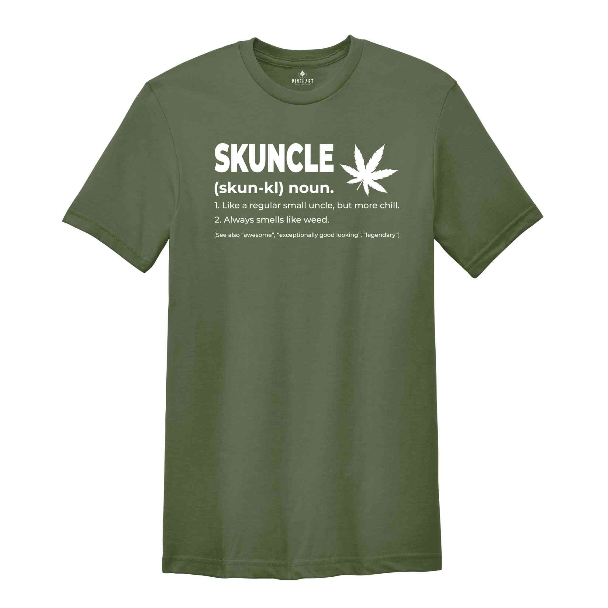 Skuncle Skuhn-kl Noun Shirt, Like A Regular Uncle, But More Chill, Always Smells Like Weed Shirt, Funny Uncle Shirt, Marijuana Uncle Shirt