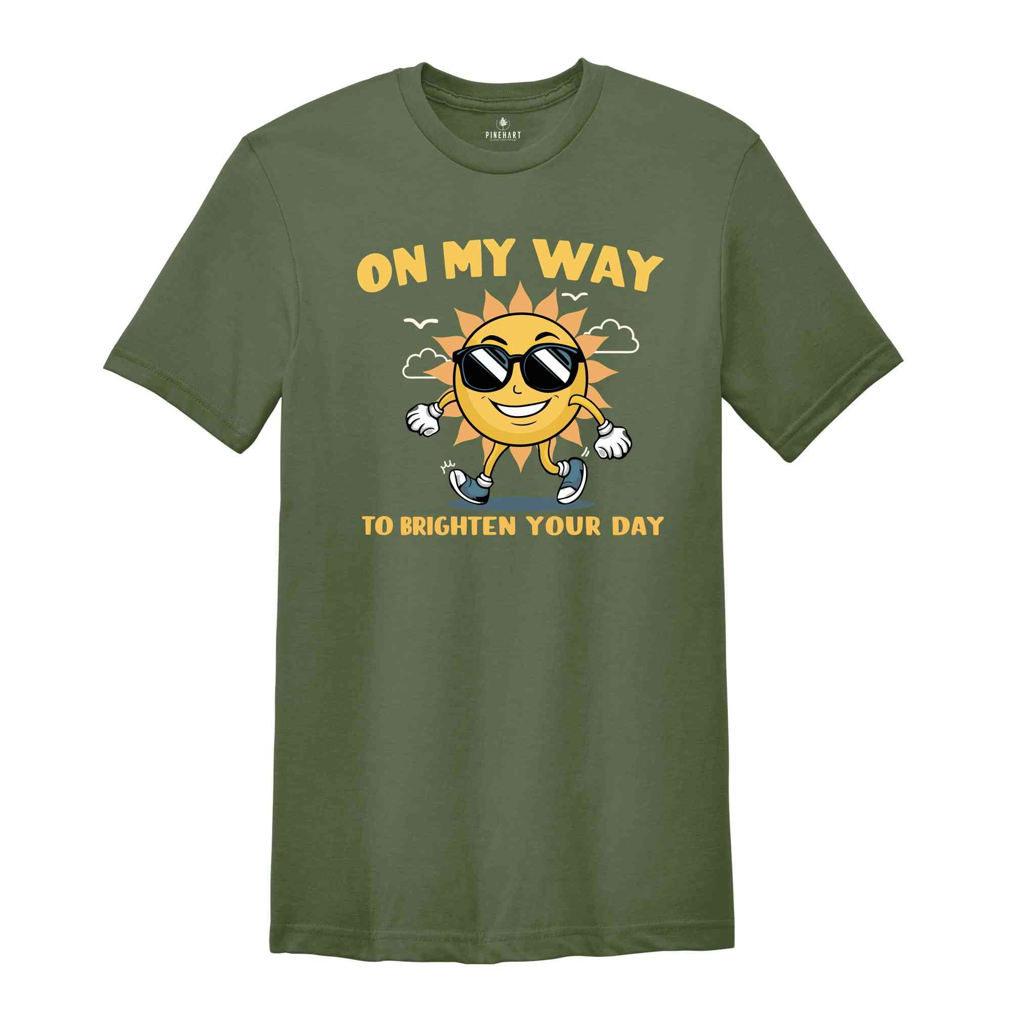 On My Way To Brighten Your Day Shirt, Cute Summer Shirt, Sunny Day Shirt, Positive Vibes, Sunshine Shirt, Funny Sun Shirt