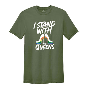 I Stand with the Queens Shirt, Drag is Not a Crime Shirt, Support Drag Queens, LGBTQ Rights Tee, Pride Month Shirt, Pride Shirt