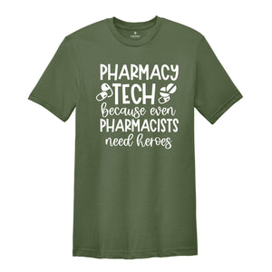 Pharmacy Tech Because Even Pharmacists Need Heroes Shirt, Funny Nurse Shirt, Nurse Life Tee, Pharmacist Shirt, Pharmacist Sayings