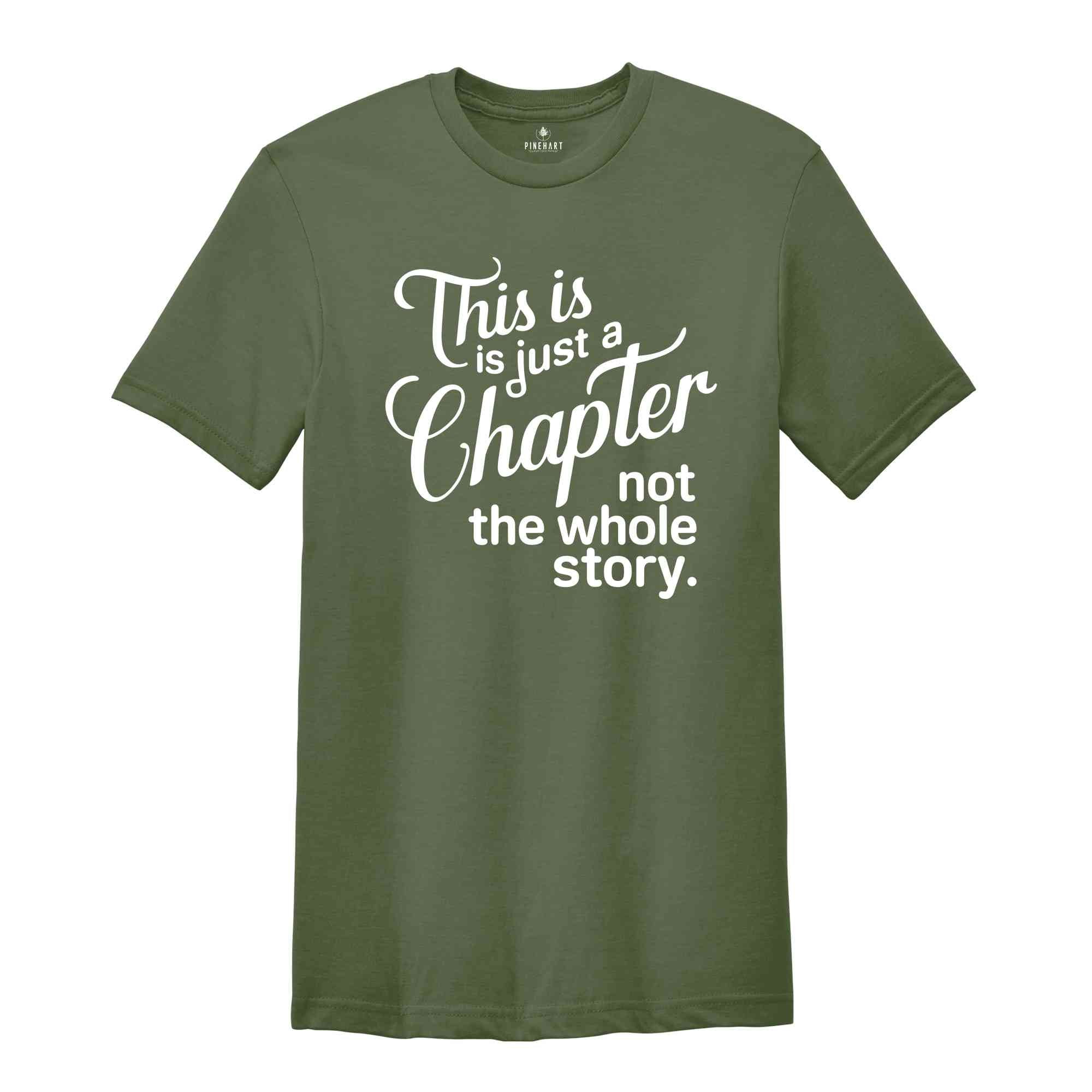 This Is Just A Chapter Not The Whole Story T-Shirt, Positive Saying Shirt, Inspirational Quote Shirt