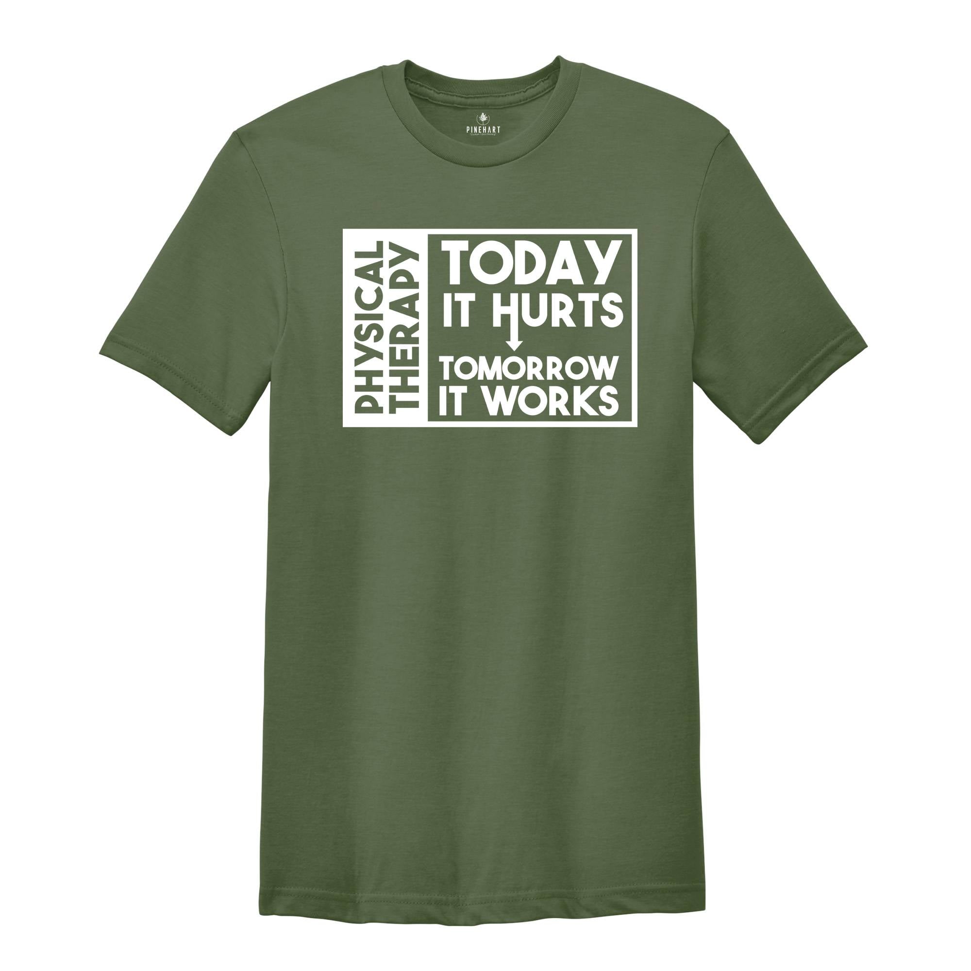 Today it Hurts Tomorrow it Works Shirt, Physical Therapy Shirt, Gift for PT, Funny Therapist Shirt, Therapy Assistant Tee