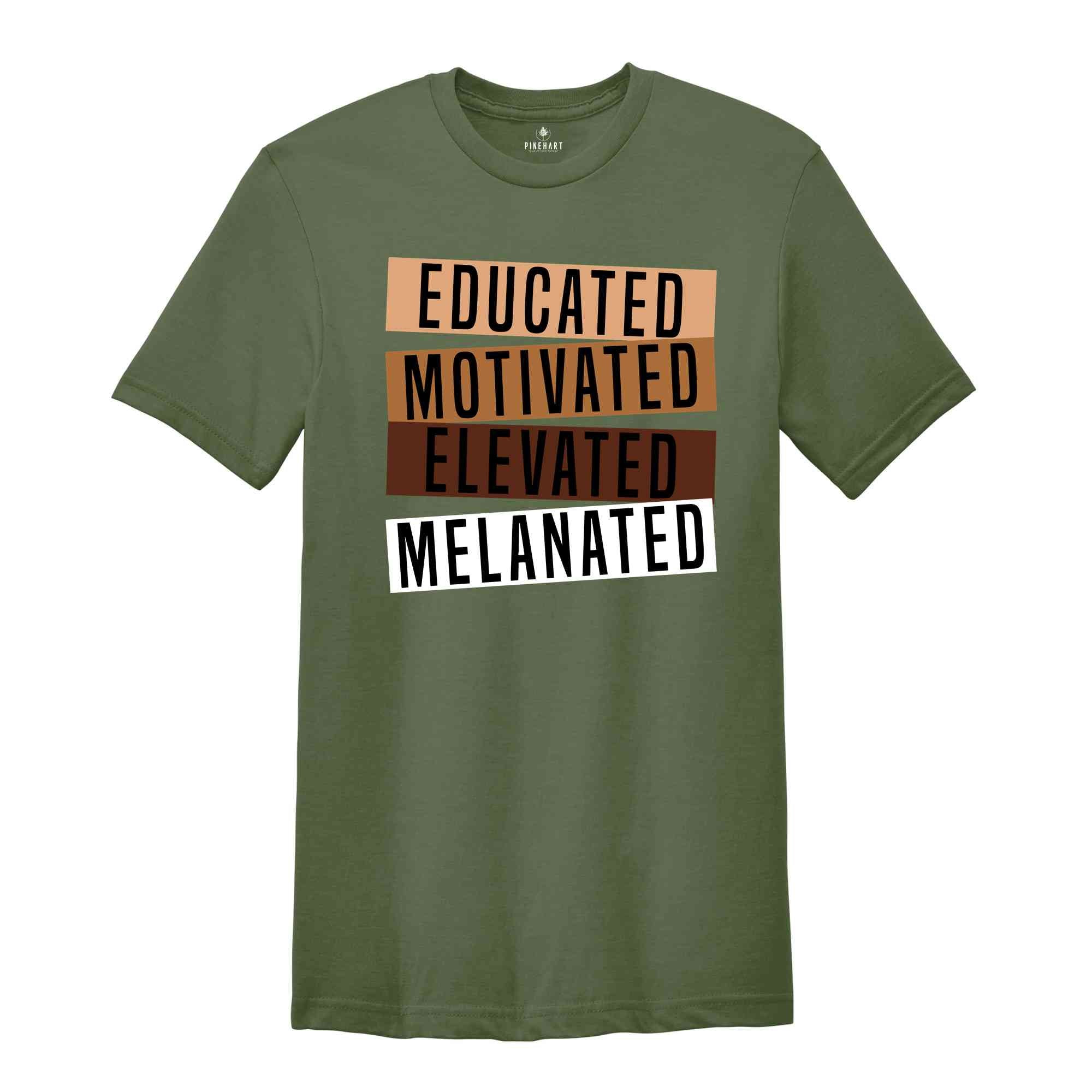 Educated Motivated Elevated Melanated Shirt, Black History Month, African American Shirt, Black Lives Matter Shirt