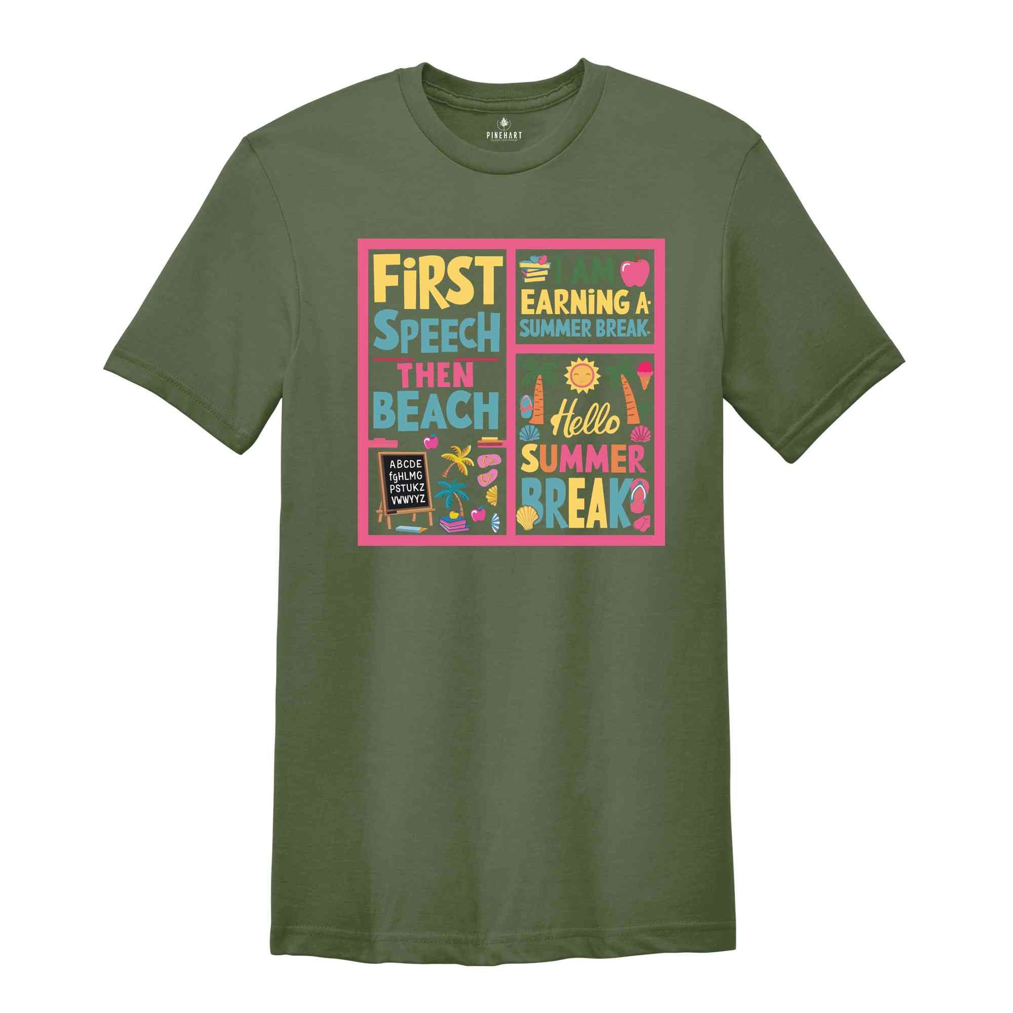 First Speech Then Beach I Am Earning A Summer Break Shirt, Speech Therapy Shirt, Funny SLP Shirt, Speech Therapist Gift, Summer Vacation Tee