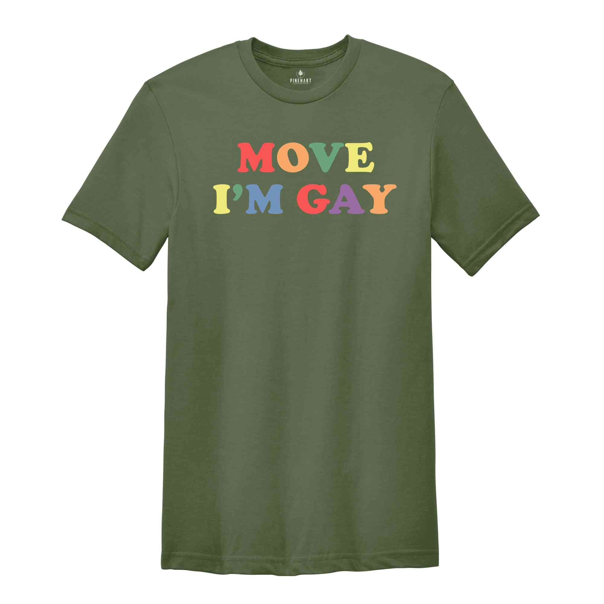 Move I'm Gay Baby Shirt, Lesbian Shirt, Queer Girls Tee, Pride Shirt, LGBTQ Shirt, Bisexual Shirt, Love Shirts, Funny Gay Shirt