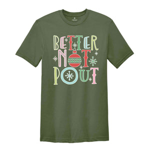 Better Not Pout, Christmas Shirt, Funny Christmas Gift, Santa Claus Shirt, Funny Xmas Shirt, Christmas Tee, Holiday Gift