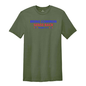 Bring Common Sense Back Shirt, Trump 2024 Shirt, Trump Vance 2024 Tee, Vice Presidential Shirt, Election 2024, Make America Great Again