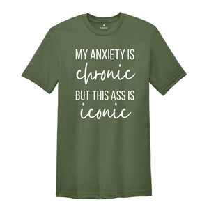 My Anxiety is Chronic Funny Shirt, Funny Anxiety Shirt, Mental Health Shirt, Mental Health Awarenss Shirt, Funny Mental Health Sweatshirt