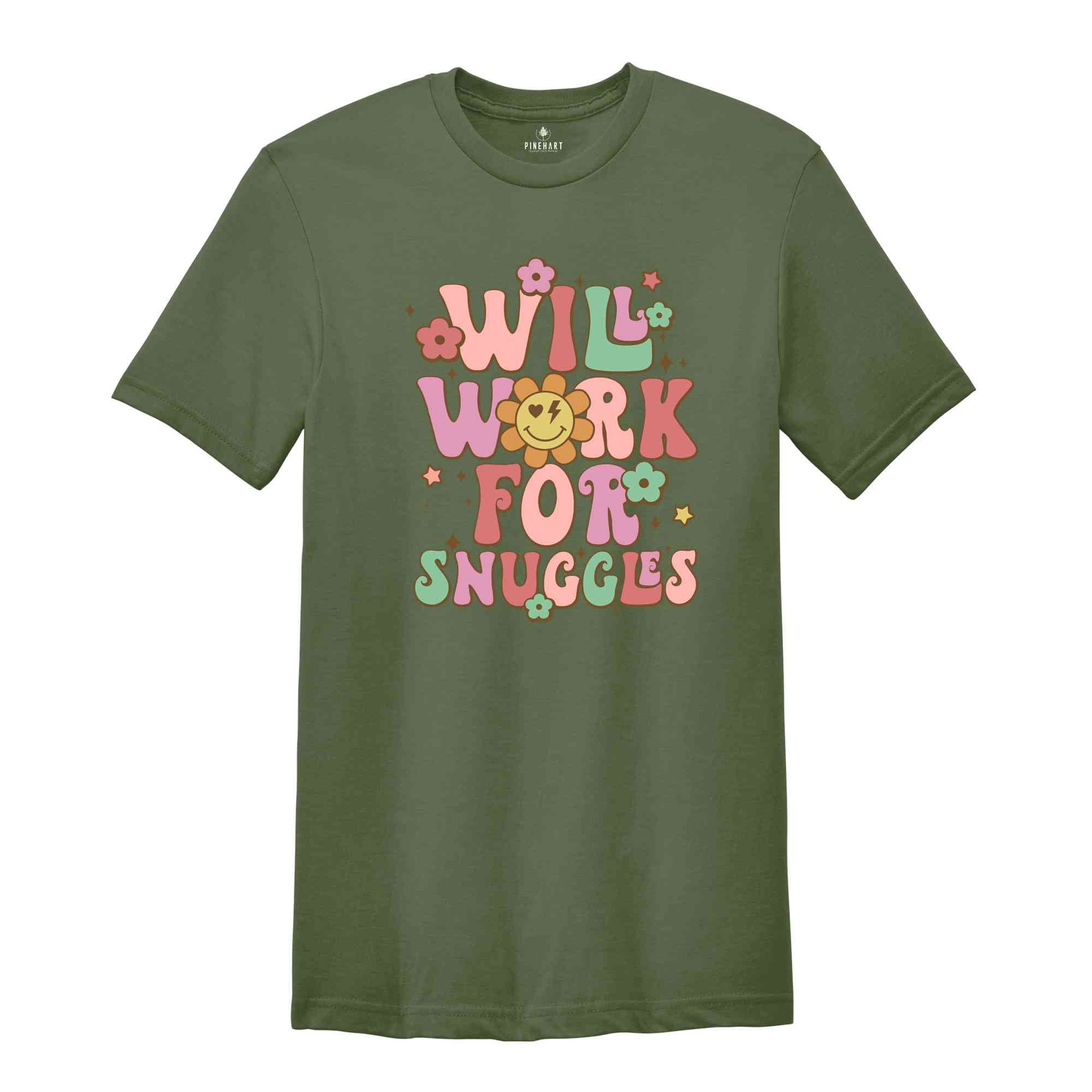 Will Work For Snuggles Shirt, Cute Valentine, Gift For Girlfriend Shirt, Nurse Shirt, Gift For Nurse, Medical Personal Shirt