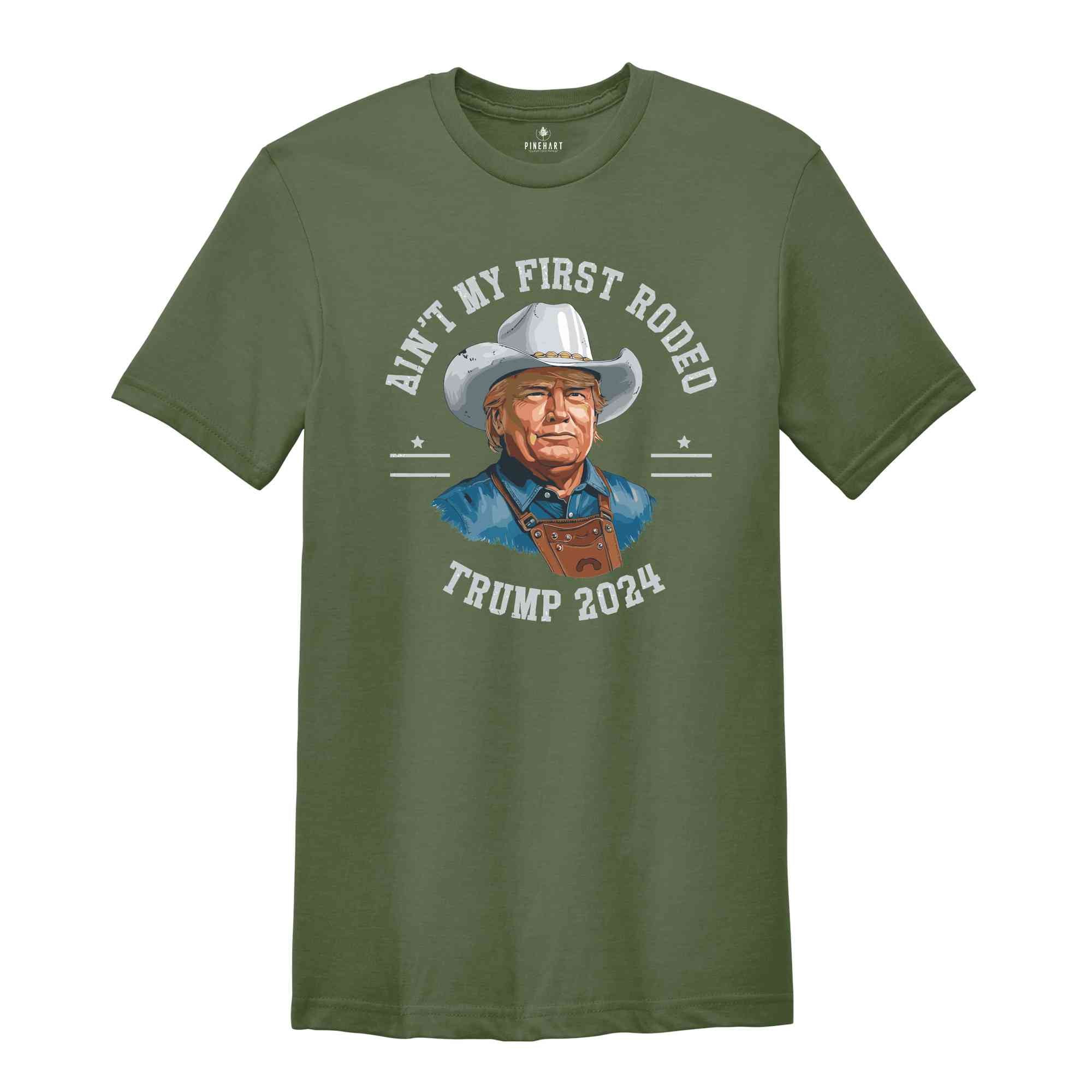 Trump Shirt, Election 2024 T Shirt, Ain't My First Rodeo Trump T-shirt, Western Donald Trump, Cowboy Trump Shirt, MAGA