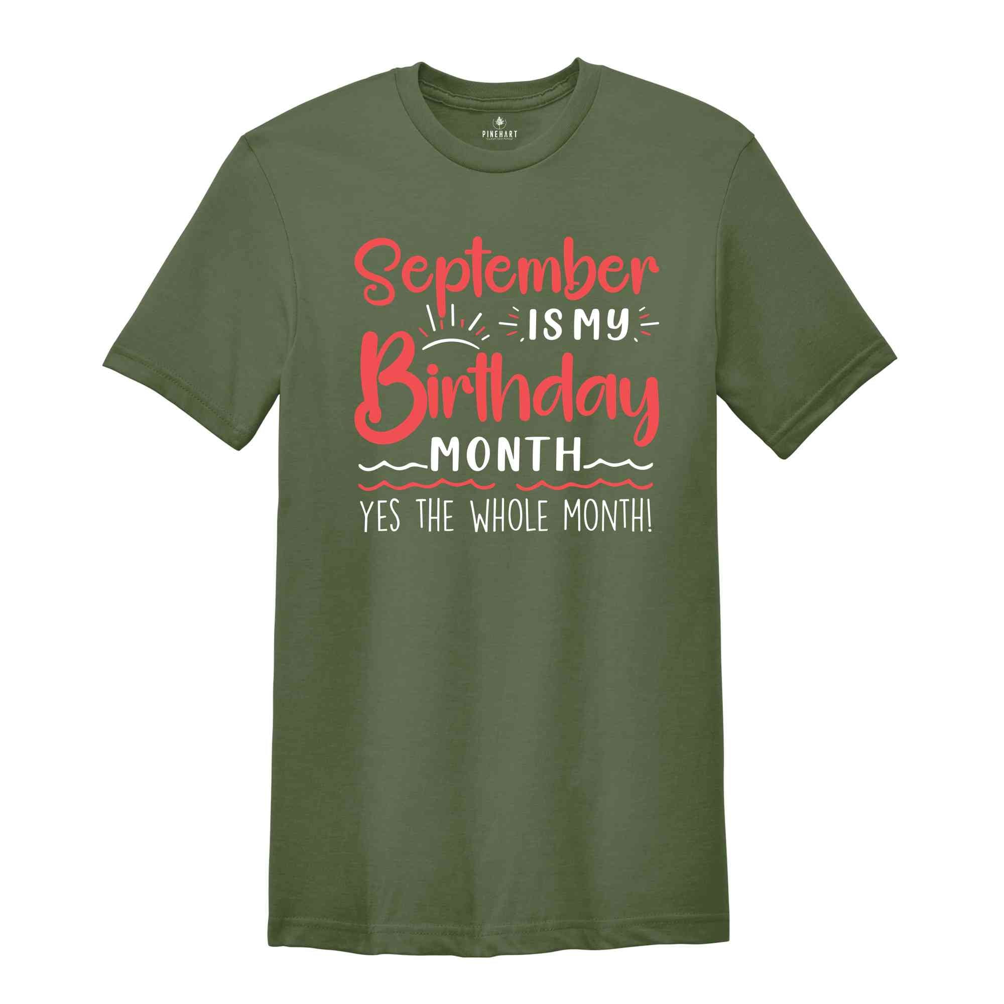 September Is My Birthday Yes The Whole Month Shirt, September Birthday Shirt, Birthday Shirt, Birthday Gift, Funny Birthday Shirt