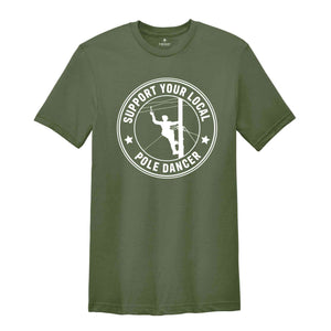 Support Your Local Pole Dancer Shirt, Lineman Shirt, Gift For Lineman, Lineman Gifts, Lineman Hero, Lineman Wife, Lineman Gift