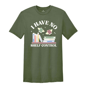 I Have No Shelf Control Shirt, Bookworm Gifts, Book Lovers T-Shirt, Librarian Shirt, Reading Teacher Shirt