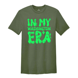 In My Washington Era Shirt, Mental Health Shirt, Inspirational Shirt, Self Care Shirt, In My Era Shirts, Self Love Shirt