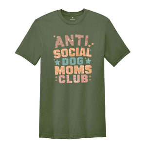 Anti Social Dog Moms Club Shirt, Dog Mom Shirt, Gift for Dog Mom, Dog Mama Shirt, Dog Lover Shirt, Dog Lover Gift