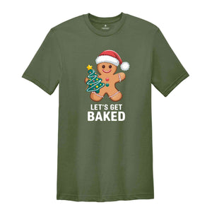 Lets Get Baked Shirt, Gingerbread Shirt, Christmas Shirt, Funny Tree Shirt, Christmas Family Gift, Cute Christmas Shirt