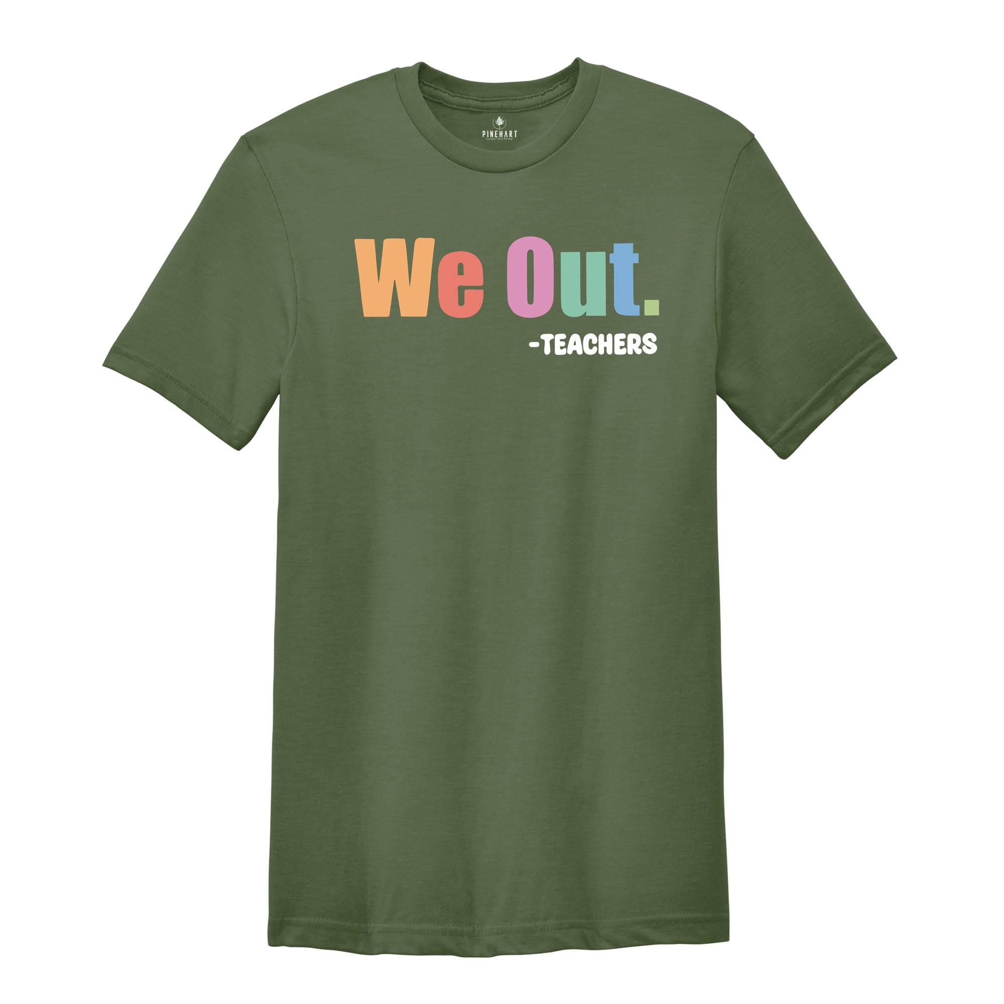 We Out Teachers Shirt, Funny Teacher Shirt, Team Teacher Shirt, Bruh Teacher Shirt, End Of School Year Teacher Shirt, Teacher Life