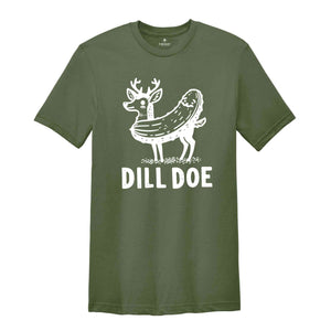 Dill Doe Shirt, Dill Pickle T-Shirt, Pickle Shirt, Sarsatic Shirt, Funny Men Shirt, Joke Shirts, Inappropriate Shirts, Rude Shirt