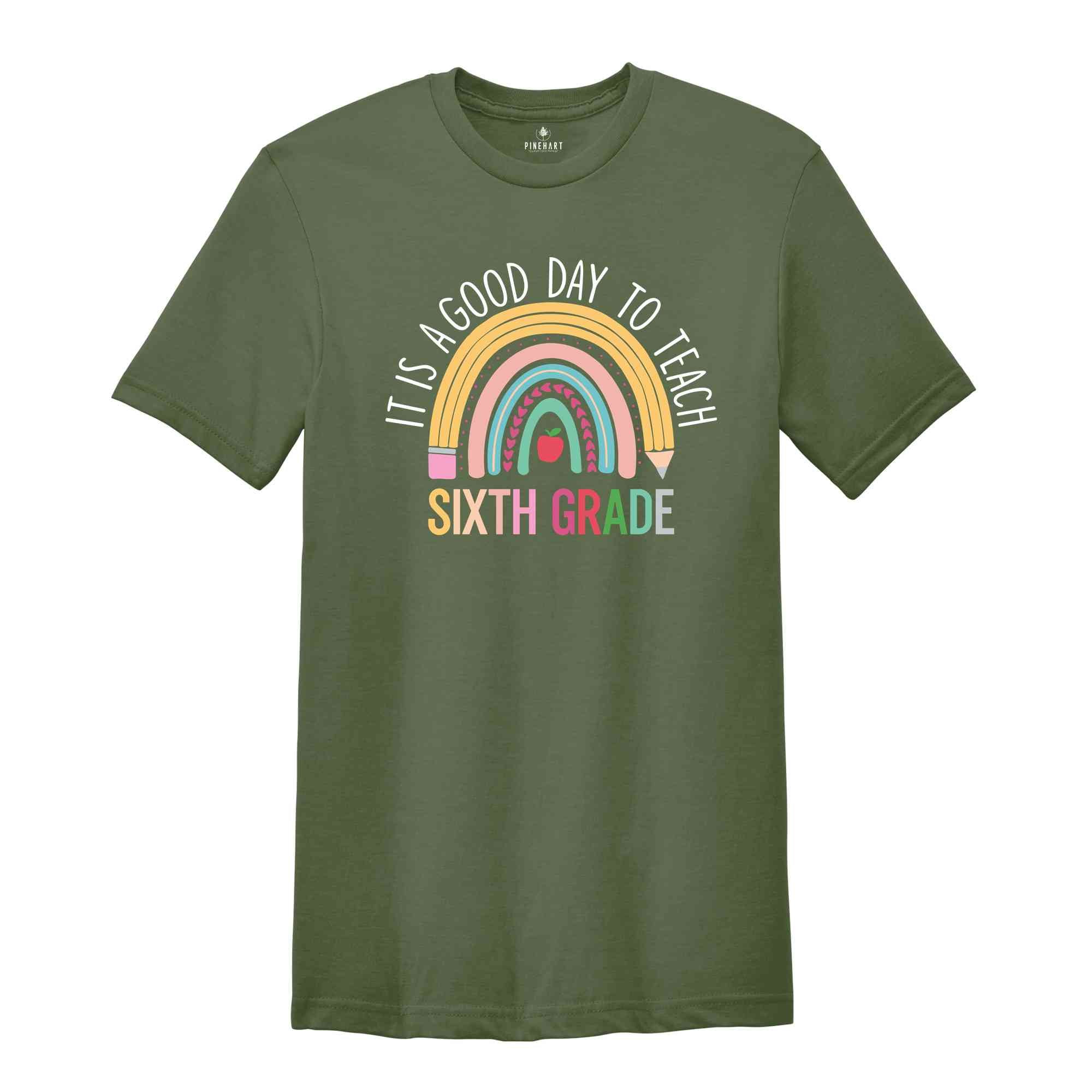 It's A Good Day To Teach Sixth Grade Shirt, Sixth Grade Shirt, Teacher Shirt, Back To School Shirt, New Teacher Shirt, Teacher Gift