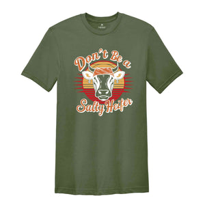 Don't Be A Salty Heifer T-Shirt, Sassy Cow T-Shirt, Retro Sarcastic T-Shirt, Crazy Heifer T-Shirt, Vintage Farm Shirt