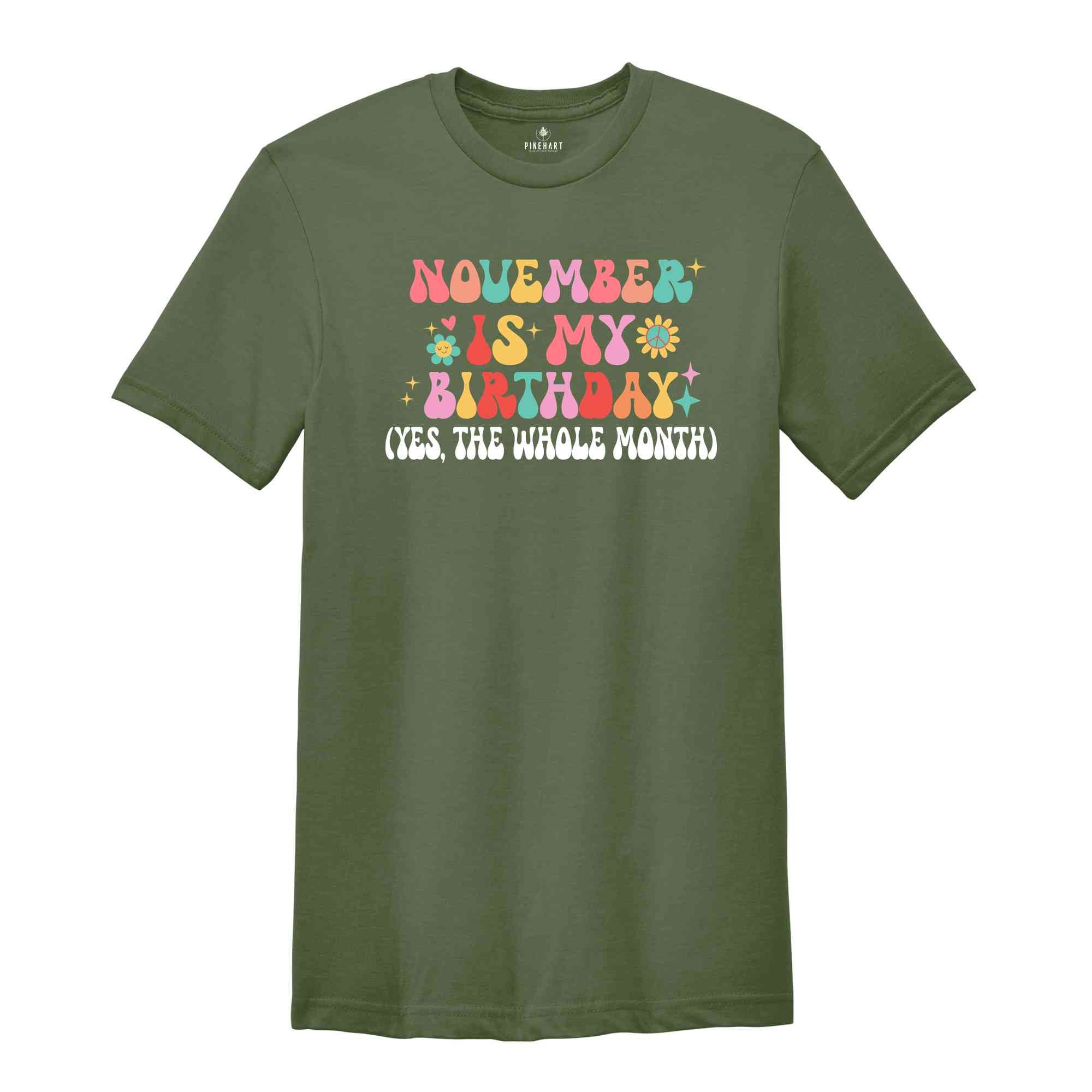 November Is My Birthday Shirt, Yes The Whole Month T-Shirt, Birthday Tee, Birthday Day Gift, Birth Months T-Shirts