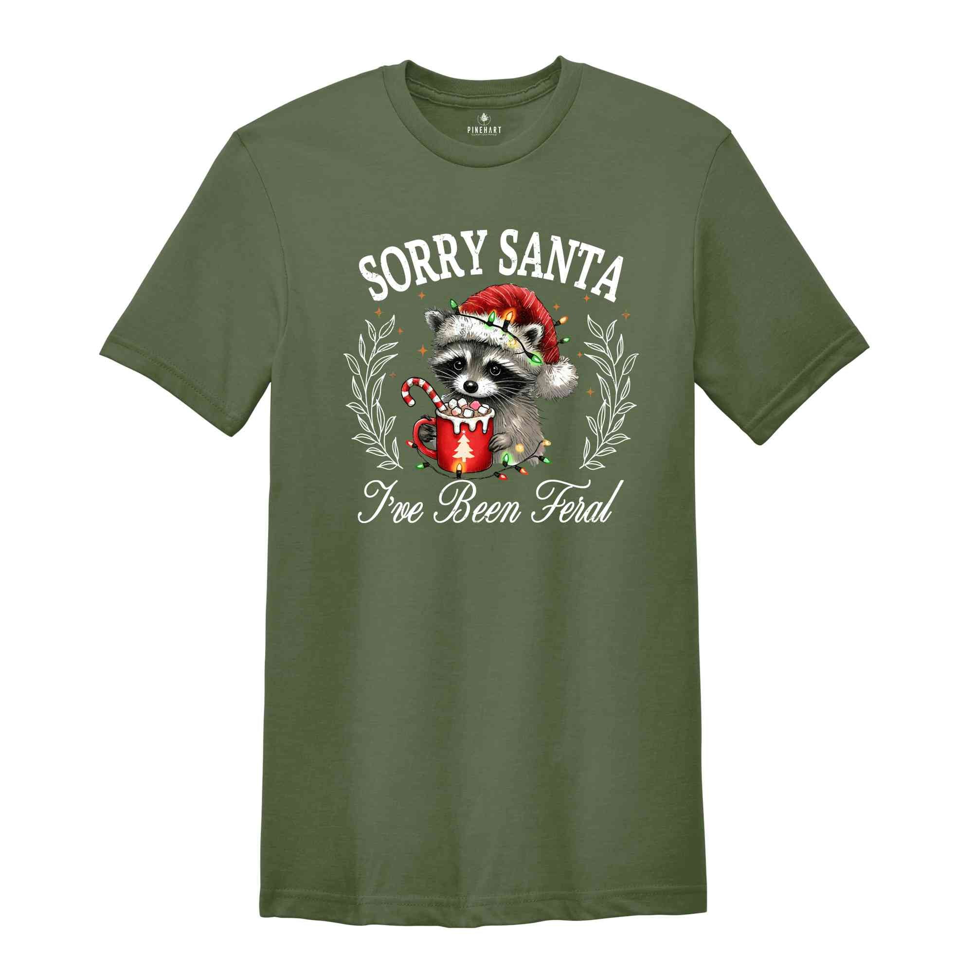 Sorry Santa I've Been Feral Shirt, Christmas Season Feral Raccoon Shirt, Christmas Feral Girl Gift, Christmas Shirt, Raccoon Meme Shirt