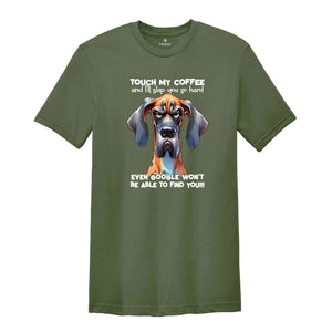 Touch My Coffee Shirt, Coffee Lover Shirt, Dog Shirt, Sarcastic Shirt, Humorous Shirt, Funny Dog Shirt, Coffee Shirt, Animal Lover Shirt