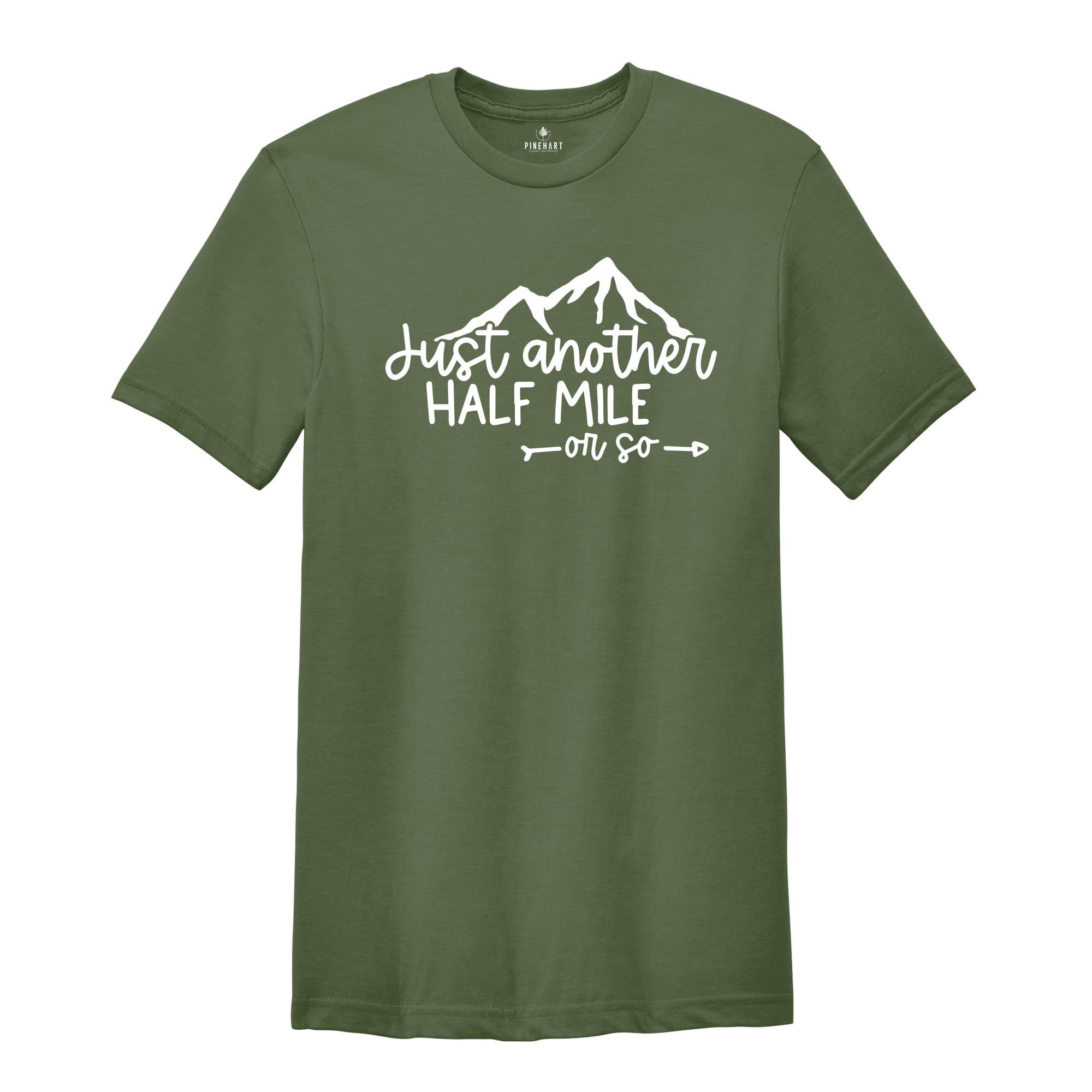 Hiking Shirt, Just Another Half Mile or So, Hiking Lover Gift Shirt, Camping Shirt, Gift Shirt for Camper, Climber Shirt, Camper Shirt