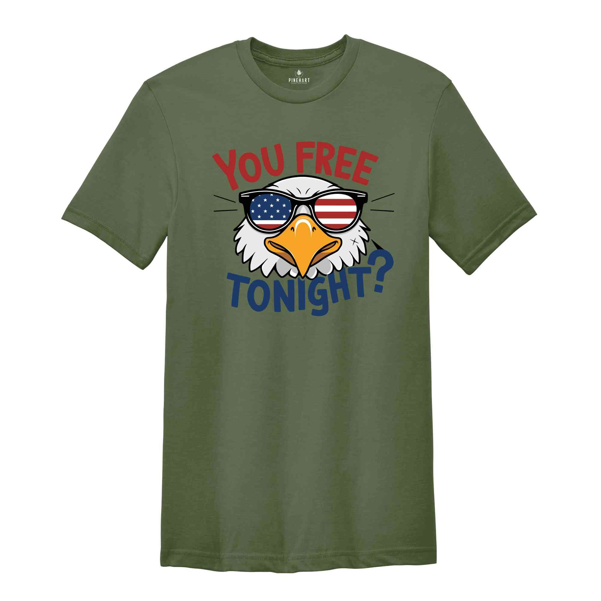 You Free Tonight Shirt, 4th Of July T-shirt, USA Flag Shirt, USA Shirt, Happy 4th July, Freedom Shirt, Fourth Of July Tee, Independence Day