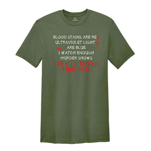 Blood Stains Are Red Ultraviolet Lights Are Blue T-Shirt, Horror Shirt, Horror Quotes Shirts, Horror Tee