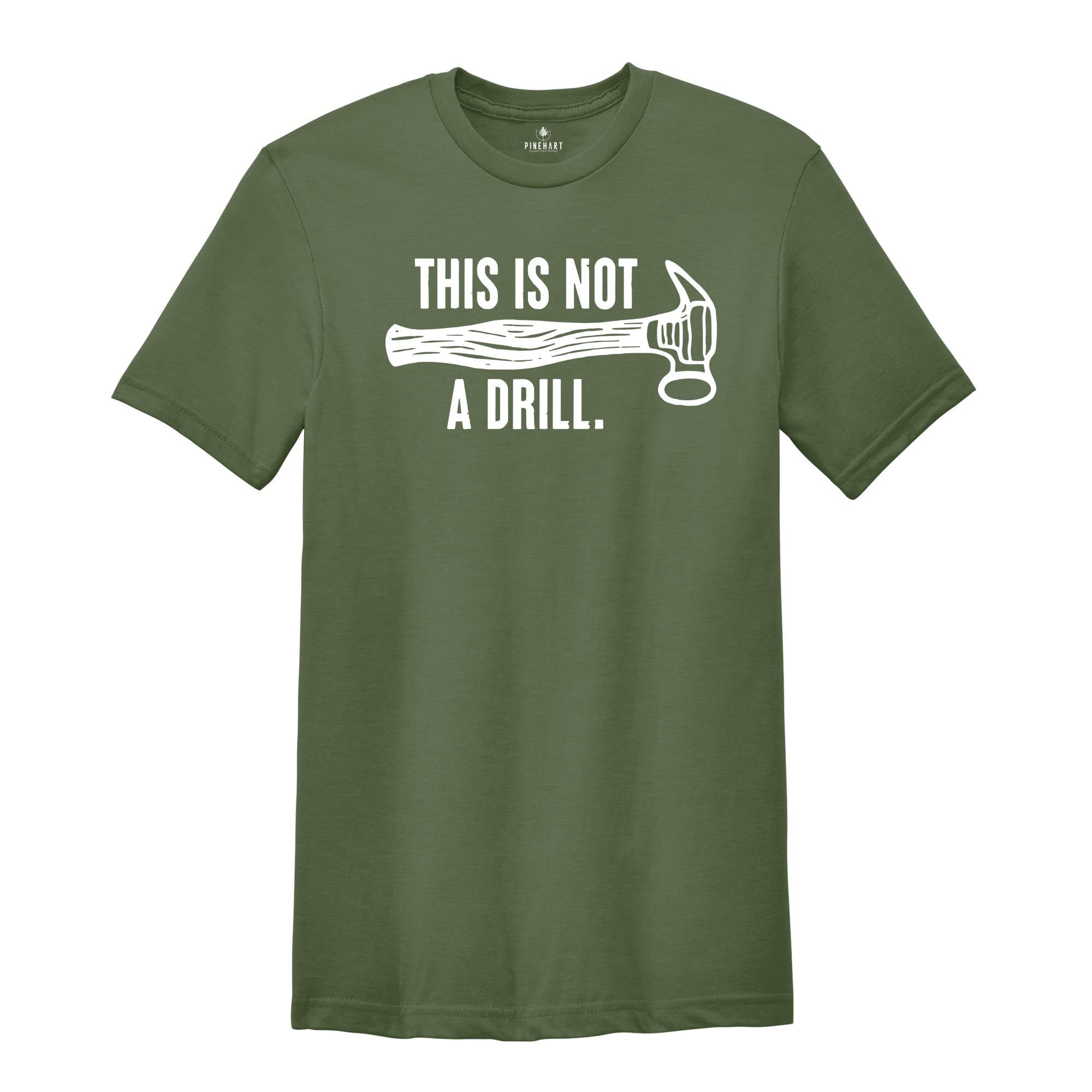 This Is Not A Drill Shirt, Carpenter Handyman Shirt, Humor Dad T-Shirt, Shirt For Dad, Dad Joke Shirt, Shirt For Husband