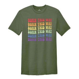 Born This Way Rainbow Shirt, LGBTQ Pride Shirt, Human Right's Shirt, Love Wins Shirt, Trans Right's Shirt, Lesbian Shirt, Gay Shirt