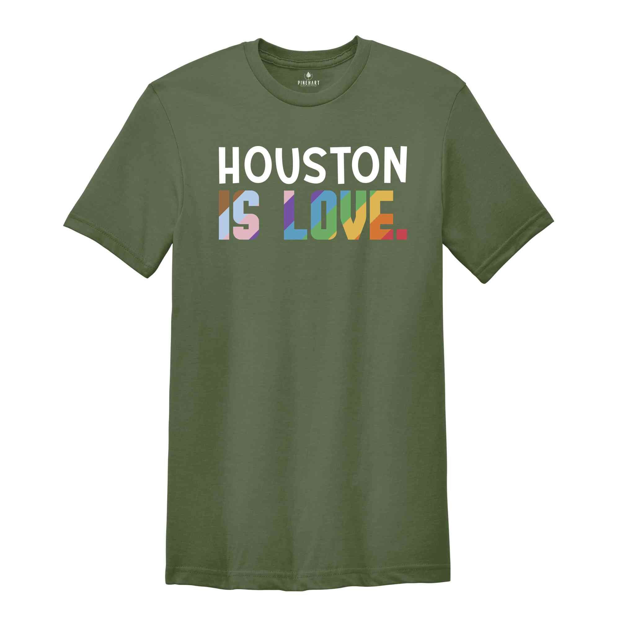 Houston Is Love Shirt, LGBTQ Shirt, Pride Month Shirt, Equal Rights Shirt, Love Is Love Shirt, Pride Shirt, Gay Shirt