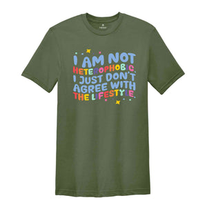 I Am Not Heterophobic I Just Don't Agree With The Lifestyle Shirt, LGBTQ Shirt, Gift For Pride Month Shirt, Gay Shirt