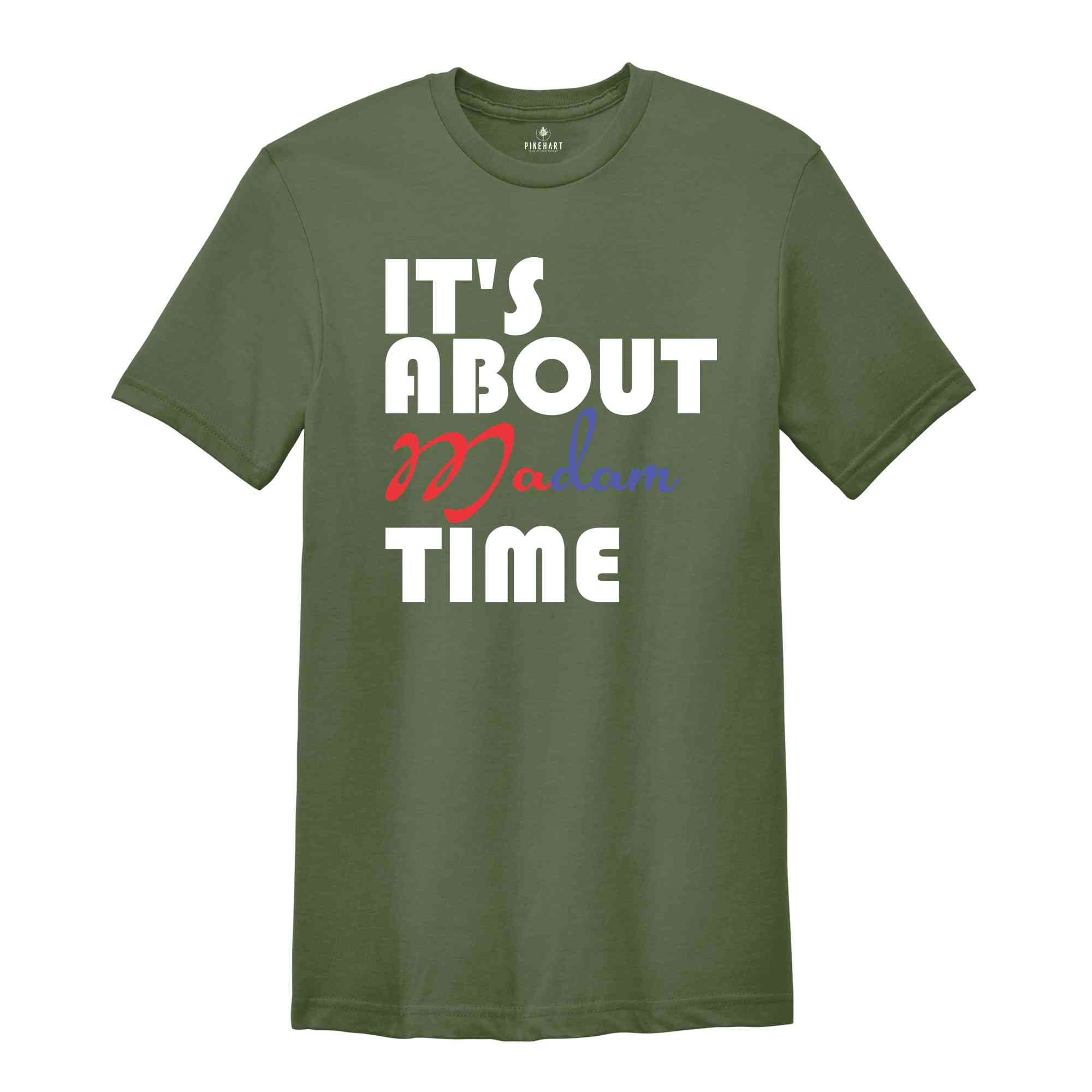 It's About Madam Time Shirt, Madam President Shirt, President 2024 Election Shirt, Elections Vote Shirt, Democrat Voting Shirt, Election Tee