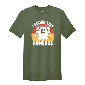 I Found This Humerus Shirt, Funny Ghost T-Shirt, Halloween Party Shirt, Humerus Halloween Ghost, Funny Humerus Shirt, Orthopaedic Shirt