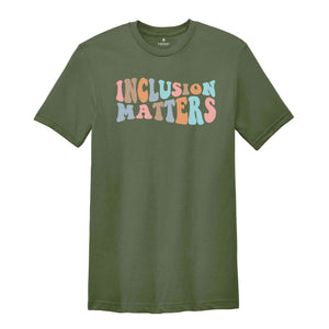 Inclusion Matters Shirt, Autism Awareness Shirt, Mindfulness Shirt, Special Education Shirt, Neurodiversity Shirt, SPED Gift