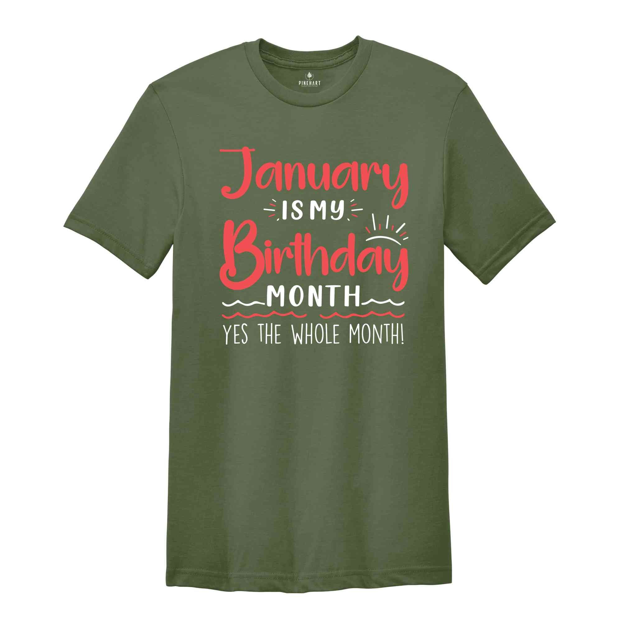 January Is My Birthday Yes The Whole Month Shirt, January Birthday Shirt, Birthday Shirt, Birthday Gift, Funny Birthday Shirt