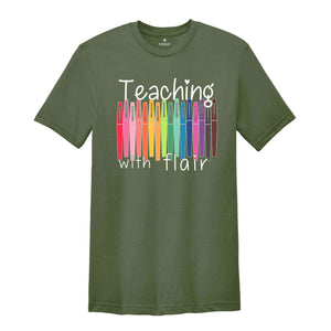 Teaching The Flair Shirt, Teacher Life Shirt, Teacher Appreciation Shirt, Back To School T-Shirt, New Teacher Shirt