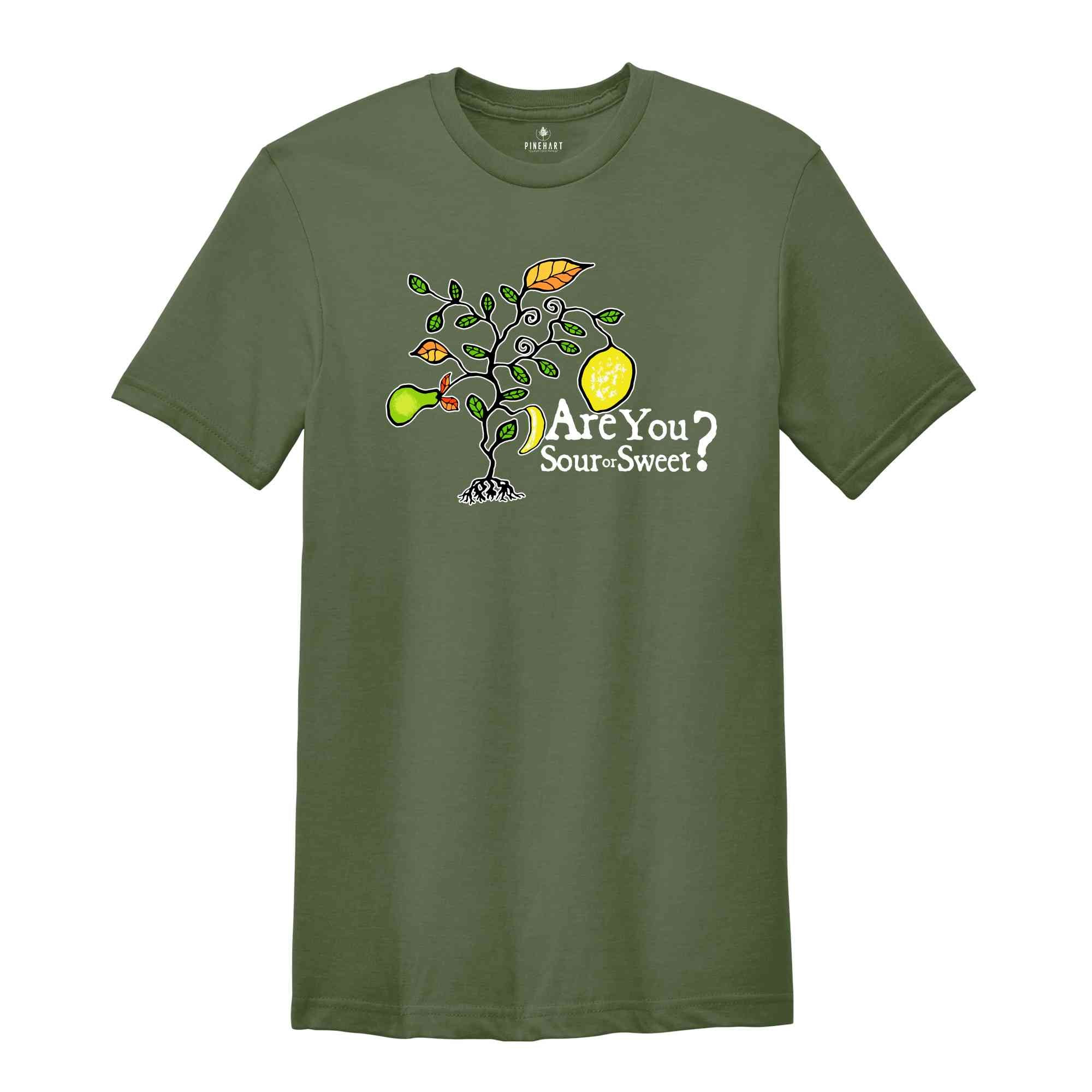 Are You Sour Or Sweet Shirt, Funny Shirts, Sarcastic Shirts, Nature Lover Shirt, Inspirational Shirt, Stylish Shirt